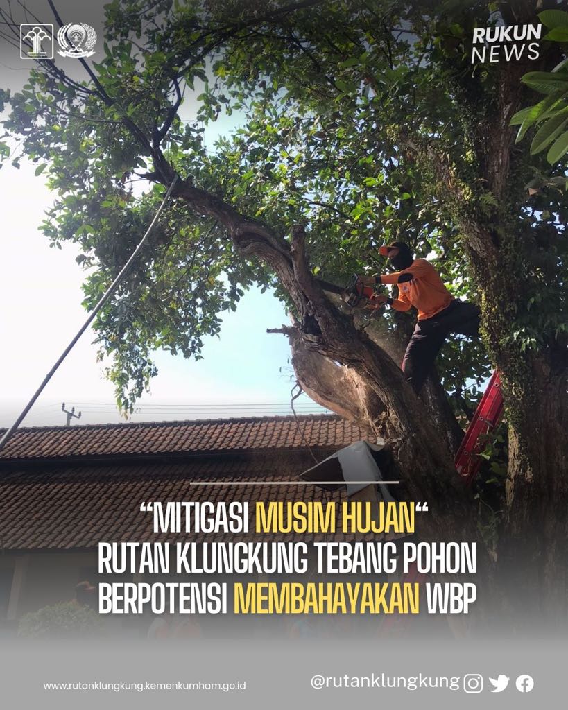 "Mitigasi Musim Hujan" Rutan Klungkung Tebang Pohon Berpotensi ...